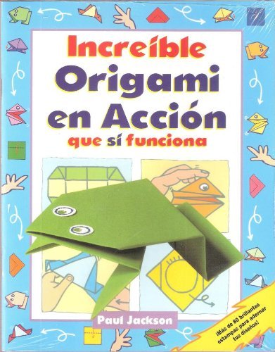 Increible Origami En Accion Que Si Funciona Spanish Edition