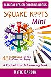 Square Roots - Mini (Pocket Sized Take-Along Coloring Book): 48 Mandalas for You to Color & Enjoy (Magical Design Mini Coloring Books) (Volume 5) by 