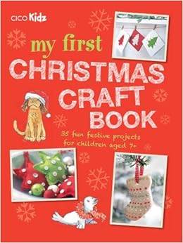 Download Amazon Com My First Christmas Craft Book 35 Fun Festive Projects For Children Aged 7 9781782493815 Cico Kidz Books Yellowimages Mockups