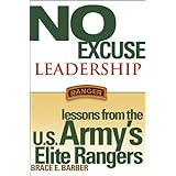 No Excuse Leadership: Lessons from the U.S. Army's Elite Rangers
