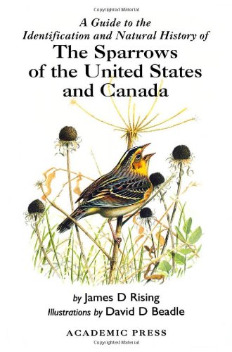 A Guide to the Identification and Natural History of the Sparrows of the United States and Canada (N