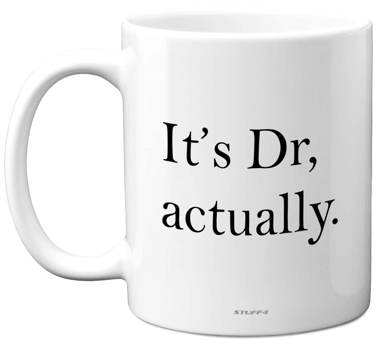 Stuff4 Graduation Gifts - Its Dr Actually Mug - Congratulations Doctor Gifts, PHD Mug, Funny Teacher Coffee Tea Cup, Graduation Presents, 11oz Dishwasher and Microwave Safe White