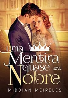 Livro Uma Mentira Quase Nobre (Série Real Livro 4)