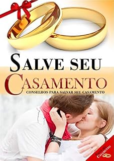 Livro Saiba Como Salvar Seu Casamento: Descubra como salvar um casamento  que se encontra à beira de um divórcio...