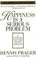 Happiness Is a Serious Problem: A Human Nature Repair Manual