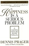 Happiness Is a Serious Problem: A Human Nature Repair Manual