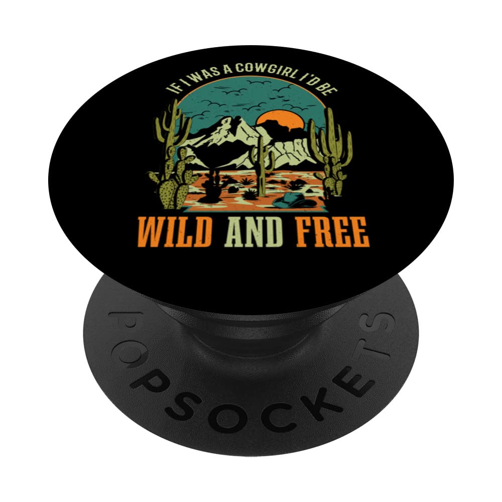 If I Was A Cowgirl Id Be Wild And Free Girls Western Country PopSockets Swappable PopGrip