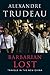 Barbarian Lost: Travels in the New China by Alexandre Trudeau