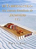 El TABERNÁCULO: Un Retrato Detallado de Jesucristo (I) (Spanish Edition)