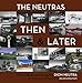 The Neutras Then & Later