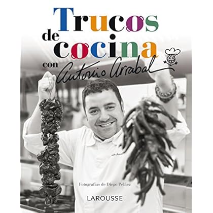 Trucos de cocina de Antonio Arrabal (Larousse - Libros Ilustrados/ Prácticos - Gastronomía)