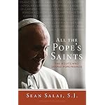 All the Pope's Saints: The Jesuits Who Shaped Pope Francis