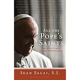 All the Pope's Saints: The Jesuits Who Shaped Pope Francis