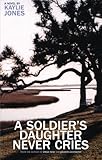 A Soldier's Daughter Never Cries