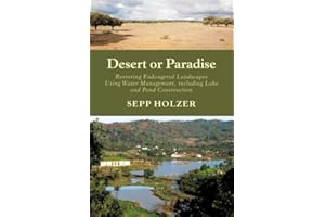 Desert or Paradise: Restoring Endangered Landscapes Using Water Management, Including Lake and Pond Construction