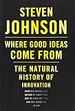 Where Good Ideas Come From: The Natural History of Innovation