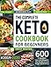 The Complete Keto Cookbook for Beginners #2019-2020: 600 5-Ingredient Low-Carb Ketogenic Diet Recipe by Emily Walton