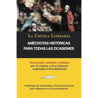 Anécdotas Históricas Para Todas Las Ocasiones, Colección La Crítica Literaria por el célebre crítico literario Juan Bautista Bergua, Ediciones Ibéricas Anécdotas Históricas Para Todas Las Ocasiones, Colección La Crítica Literaria por el célebre crítico literario Juan Bautista Bergua, Ediciones Ibéricas