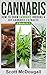 Cannabis: 2 Books In 1 - How To Grow Cannabis Indoors & DIY Cannabis Extracts by Scott McDougall