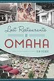 Lost Restaurants of Omaha (American Palate) by Kim Reiner