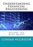 Understanding Financial Engineering: Become the Next Quant