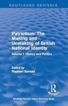 Routledge Revivals: Patriotism: The Making and Unmaking of British National Identity (1989): Volume III: National Fictions: Volume 8 (Routledge Revivals: History Workshop Series)
