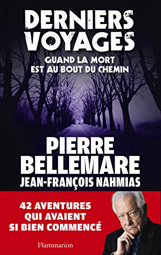 Derniers Voyages: Quand la mort est au bout du chemin (DOCS, TEMOIGNAG) (French Edition) by Pierre Bellemare