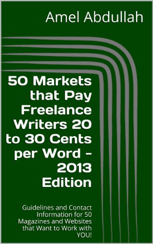 50-Markets-that-Pay-Freelance-Writers-20-to-30-Cents-per-Word--2013-Edition-Markets-for-Writers