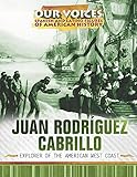 Juan Rodriguez Cabrillo: Explorer of the American West Coast (Our Voices: Spanish and Latino Figures by 