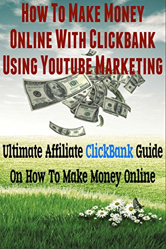 Pdf Download How To Make Money Online With Clickbank Using Youtube - clickbank marketing the ultimate step by step guide to make read online or download clickbank making money in affiliate marketing clickbank writing an