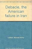 Front cover for the book Debacle, the American failure in Iran by Michael Arthur Ledeen