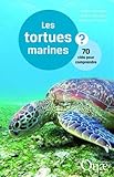 Les tortues marines : 70 clés pour comprendre by 