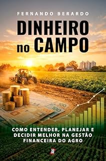 Livro Dinheiro no Campo: Como entender, planejar e decidir melhor na gestão financeira do agro