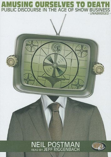Download Amusing Ourselves to Death: Public Discourse in the Age of Show Business Download Amusing Ourselves to Death: Public Discourse in the Age of Show Business