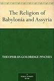 The Religion of Babylonia and Assyria by 