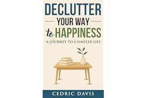Declutter Your Way to Happiness: A Journey to a Simpler Life