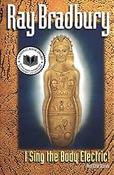 I Sing the Body Electric: And Other Stories