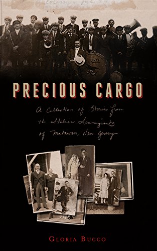 Precious Cargo: A Collection of Stories from the Italian Immigrants of Matawan, New Jersey, by Gloria Bucco