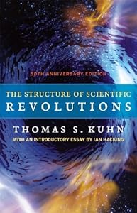 By Thomas S. Kuhn - The Structure of Scientific Revolutions: 50th Anniversary Edition (Fourth Edition) (2012-05-15) [Hardcover]
