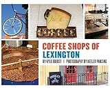 Coffee Shops of Lexington by 