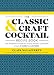 The Classic & Craft Cocktail Recipe Book: The Definitive Guide to Mixing Perfect Cocktails from Avia by Clair McLafferty, Jon Santer