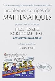 Problèmes corrigés de mathématiques posés aux concours HEC, ESSEC, ECRICOME, ESC