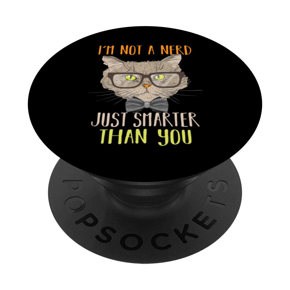 Im Not A Nerd Just Smarter Than You Funny Cat PopSockets Swappable PopGrip