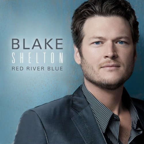 BLAKE SHELTON - Red River Blue ~ Blake Shelton - Zortam Music