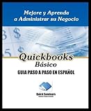 Quickbooks Basico / Guia Paso a Paso en Espanol (Aprendiendo Quickbooks en Español, Volume 