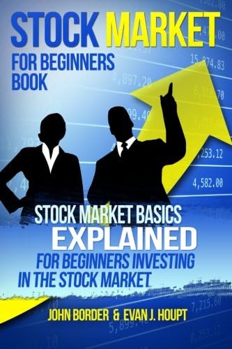 Stock Market for Beginners Book: Stock Market Basics Explained for Beginners Investing in the Stock Market: Volume 1 (The Investing Series)