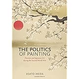The Politics of Painting: Fascism and Japanese Art during the Second World War