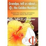 Grandpa, Tell Us About Phi, the Golden Number: Explore the amazing connection between nature and math!