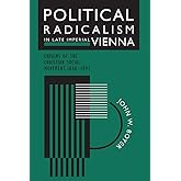 Political Radicalism in Late Imperial Vienna: Origins of the Christian Social Movement, 1848-1897