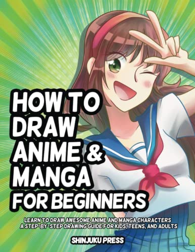 How to Draw Anime and Manga for Beginners: Learn to Draw Awesome Anime and Manga Characters - A Step-by-Step Drawing Guide for Kids, Teens, and Adults How to Draw Anime and Manga for Beginners: Learn to Draw Awesome Anime and Manga Characters - A Step-by-Step Drawing Guide for Kids, Teens, and Adults Paperback Kindle Spiral-bound